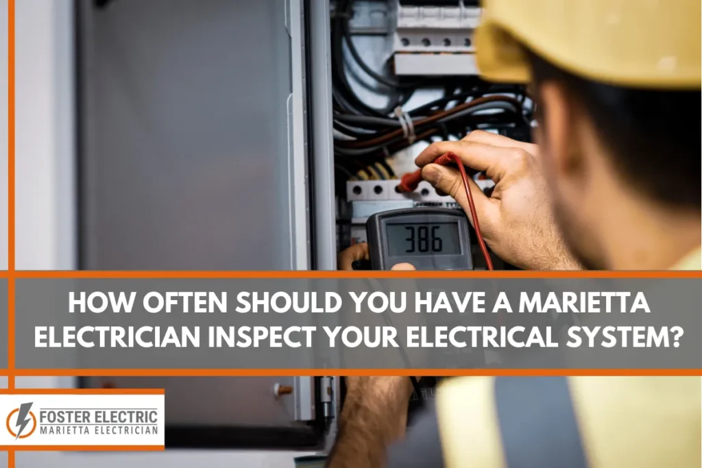 How Often Should You Have a Marietta Electrician Inspect Your Electrical System
