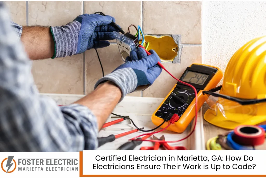 Certified Electrician in Marietta, GA: How Do Electricians Ensure Their Work is Up to Code?