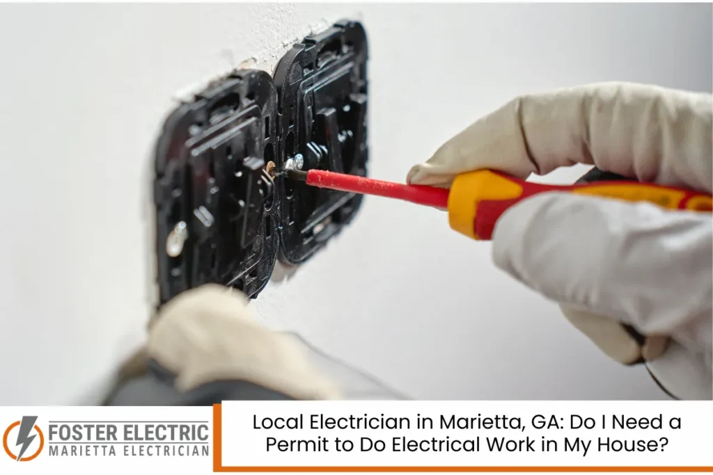 Local Electrician in Marietta, GA: Do I Need a Permit to Do Electrical Work in My House?