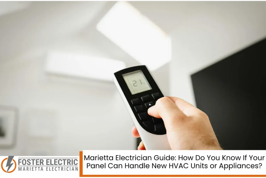 Marietta Electrician Guide: How Do You Know If Your Panel Can Handle New HVAC Units or Appliances?